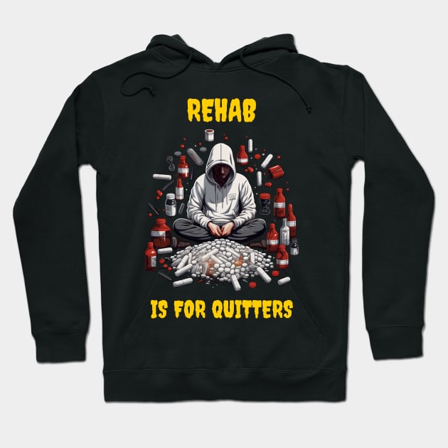 Rehab is for quitters Hoodie by Popstarbowser